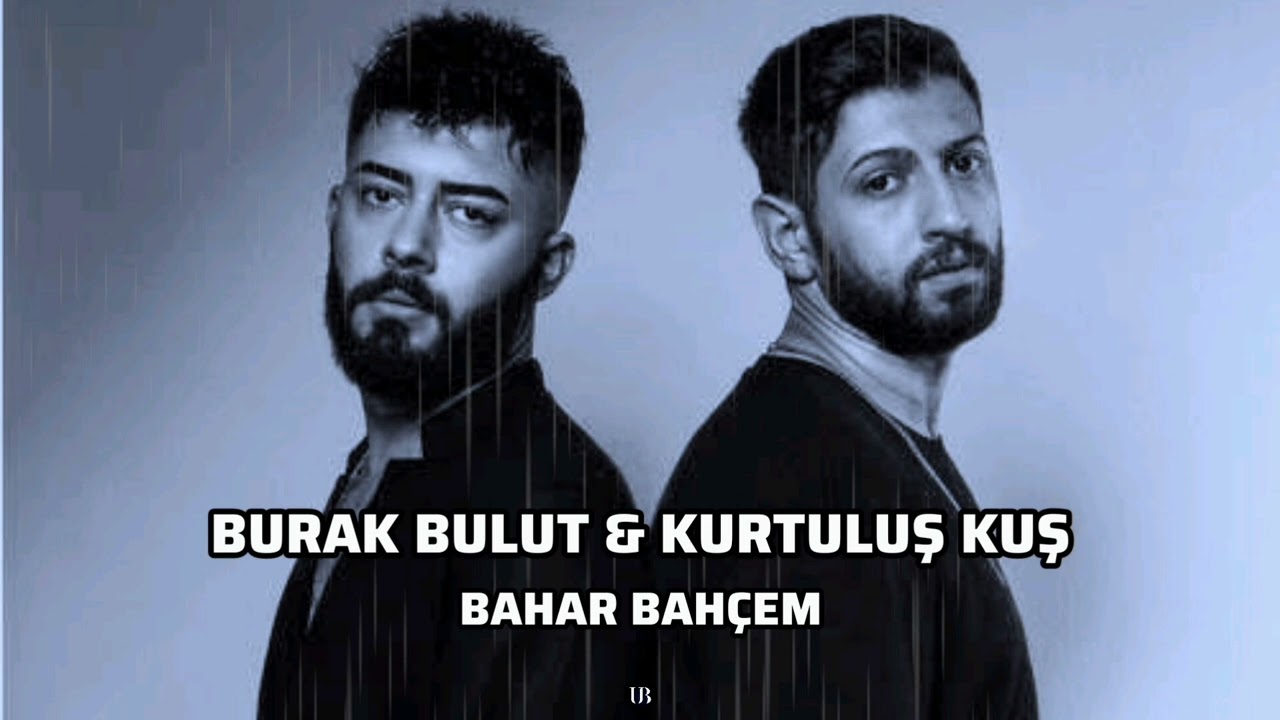 Burak Bulut&nbsp;Bahar Bahçem