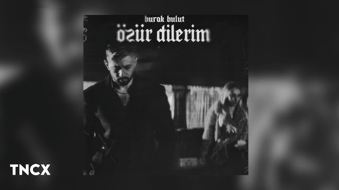 Burak Bulut&nbsp;Özür Dilerim