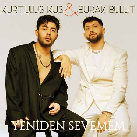 Burak Bulut&nbsp;Yeniden Sevemem