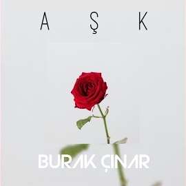 Burak Çınar&nbsp;Aşk, Love, Rose