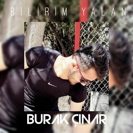 Burak Çınar&nbsp;Bilirim Yalan