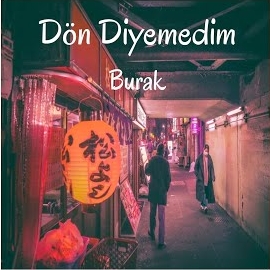 Burak&nbsp;Dön Diyemedim