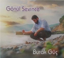 Burak Güç&nbsp;Gönül Sevince