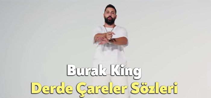 Burak King&nbsp;Derde Çareler