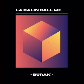 Burak&nbsp;La Calin Call Me