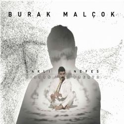 Burak Malçok&nbsp;Saklı Nefes
