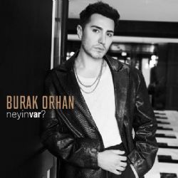 Burak Orhan&nbsp;Neyin Var