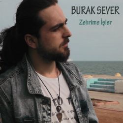 Burak Sever&nbsp;Zehrime İşler