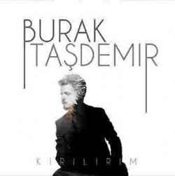 Burak Taşdemir&nbsp;Kırılırım