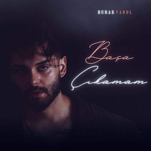 Burak Varol&nbsp;Başa Çıkamam