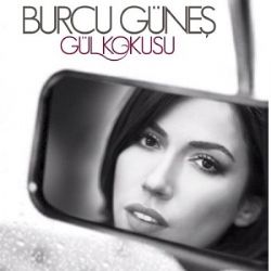 Burcu Güneş&nbsp;Gül Kokusu