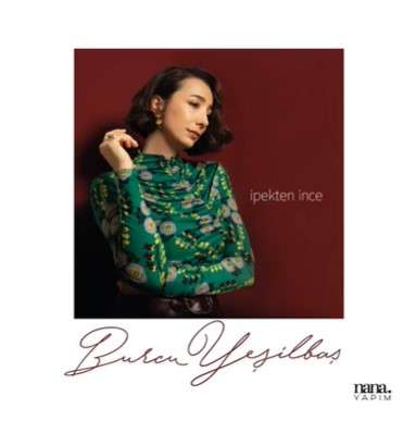 Burcu Yeşilbaş&nbsp;İpekten İnce