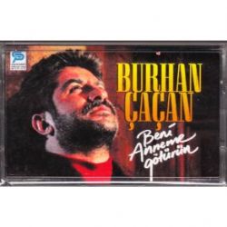 Burhan Çaçan&nbsp;Beni Anneme Götürün