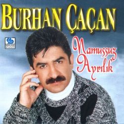 Burhan Çaçan&nbsp;Namussuz Ayrılık