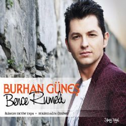 Burhan Güneş&nbsp;Bence Rumeli