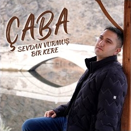 Çaba&nbsp;Sevdan Vurmuş Bir Kere