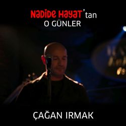 Çağan Irmak&nbsp;O Günler