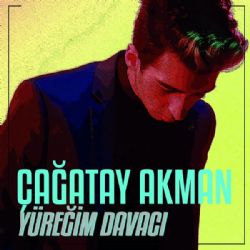 Çağatay Akman&nbsp;Yüreğim Davacı