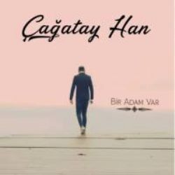 Çağatay Han&nbsp;Bir Adam Var