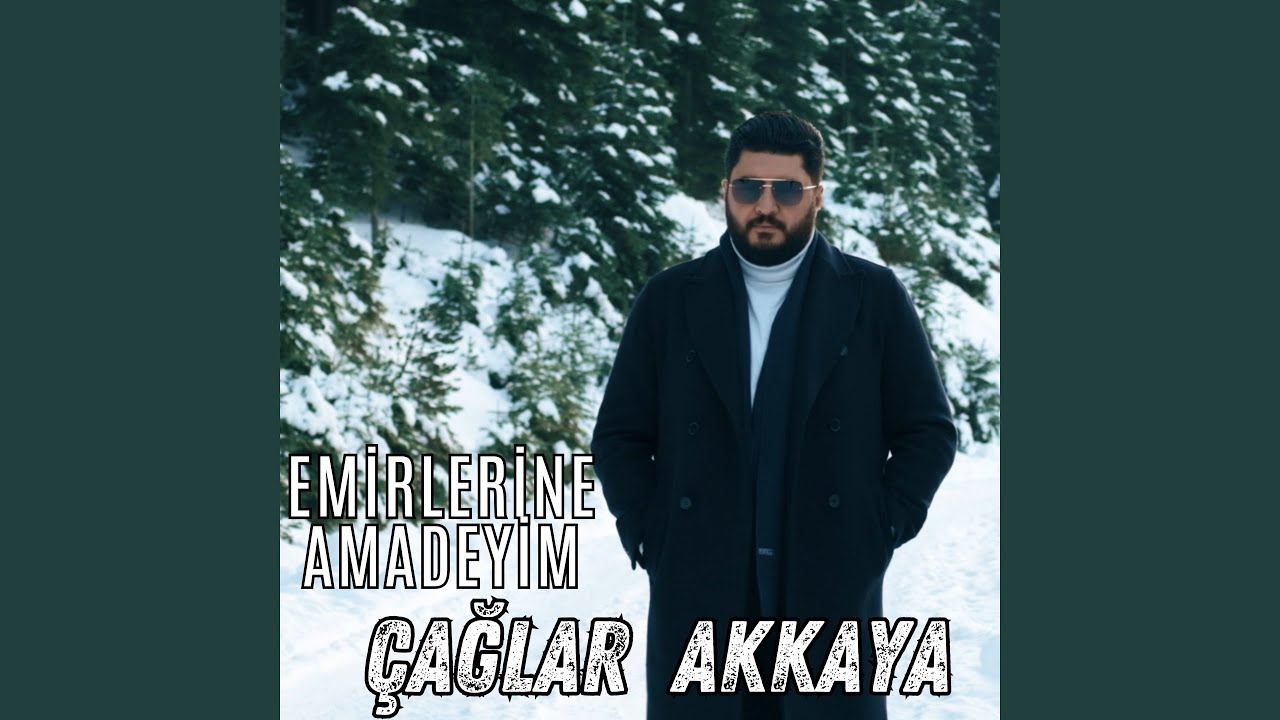 Çağlar Akkaya&nbsp;Emirlerine Amadeyim