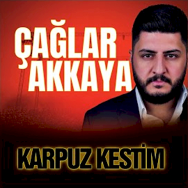 Çağlar Akkaya&nbsp;Karpuz Kestim