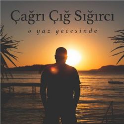 Çağrı Çığ Sığırcı&nbsp;O Yaz Gecesinde