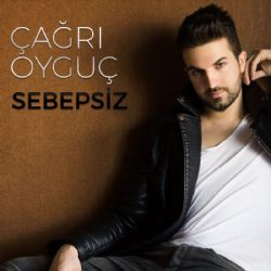 Çağrı Oyguç&nbsp;Sebepsiz