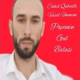 Cahid Qubadlı&nbsp;Papanın Gül Balası