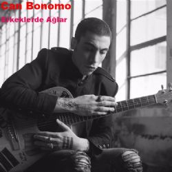 Can Bonomo&nbsp;Erkeklerde Ağlar