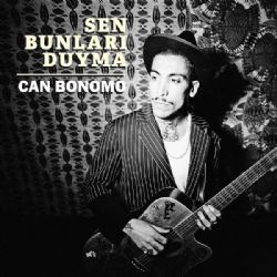 Can Bonomo&nbsp;Sen Bunları Duyma