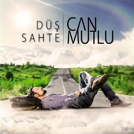 Can Mutlu&nbsp;Düş Sahte