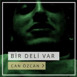 Can Özcan&nbsp;Bir Deli Var