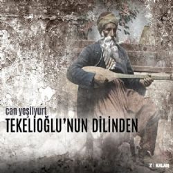 Can Yeşilyurt&nbsp;Tekelioğlunun Dilinden