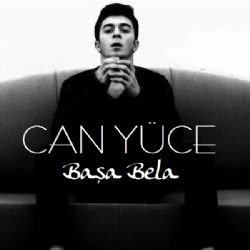 Can Yüce&nbsp;Başa Bela