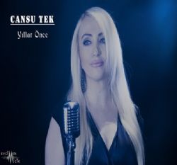 Cansu Tek&nbsp;Yıllar Önce