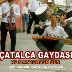 Çatalca Gaydası&nbsp;Ne Maymunsun Sen