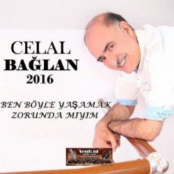 Celal Bağlan&nbsp;Ben Böyle Yaşamak Zorunda Mıyım