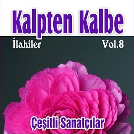 Celaleddin&nbsp;Kalpten Kalbe İlahiler Vol 8