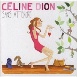 Celine Dion&nbsp;Sans Attendre