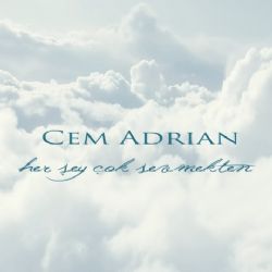 Cem Adrian&nbsp;Her Şey Çok Sevmekten