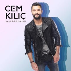 Cem Kılıç&nbsp;Nasıl Bir İnsansın