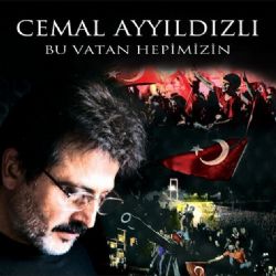 Cemal Ayyıldızlı&nbsp;Bu Vatan Hepimizin