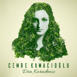 Cemre Kamacıoğlu&nbsp;Dön Karadeniz
