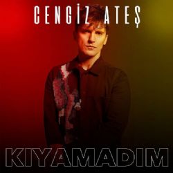 Cengiz Ateş&nbsp;Kıyamadım