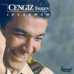Cengiz İmren&nbsp;İnanamam