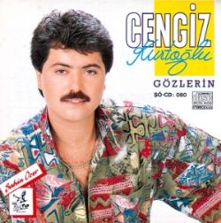 Cengiz Kurtoğlu&nbsp;Gözlerin