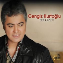 Cengiz Kurtoğlu&nbsp;Sessizce