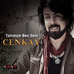 Cenkay&nbsp;Tanımam Ben Seni