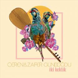 Ceren Gündoğdu&nbsp;İki Keklik