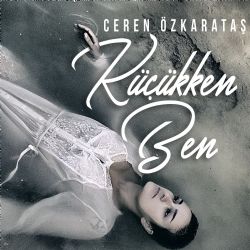 Ceren Özkarataş&nbsp;Küçükken Ben